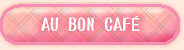 AU BON CAFE